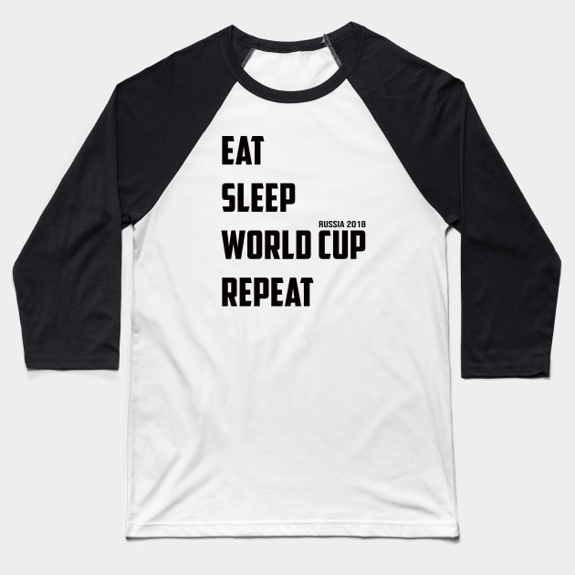 Eat Sleep World Cup Repeat 01 Baseball T-Shirt by kaitokid